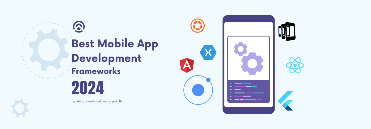 Trending Mobile App Development Frameworks 2024 | Amplework