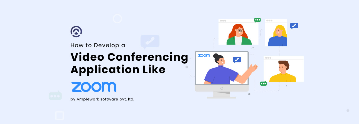 How to Develop a Video Conferencing Application Like Zoom?