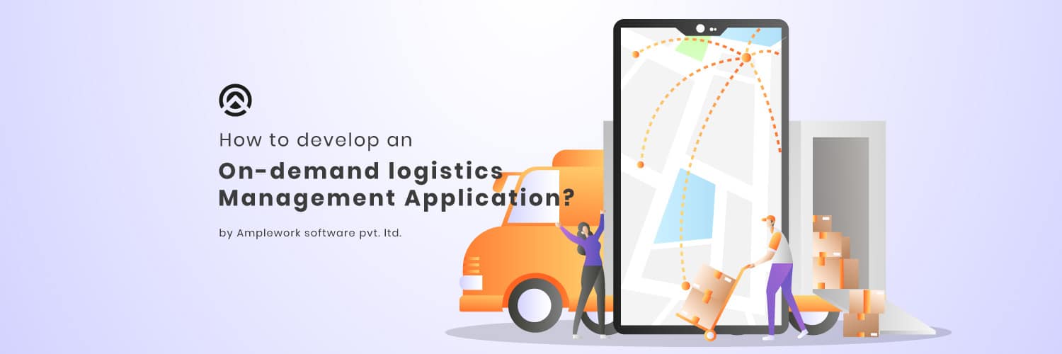 How to develop an On-demand logistics Management mobile application?