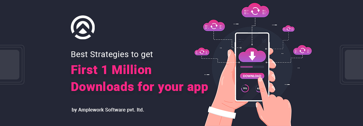 Best Strategies to get First 1 Million downloads for your app