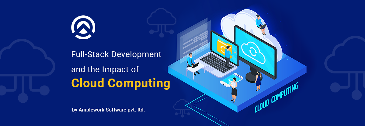 Full-Stack Development and the Impact of Cloud Computing
