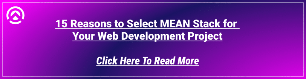 15 Reasons to Select MEAN Stack for  Your Web Development Project