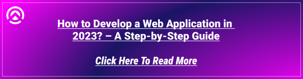 How to Develop a Web Application in 2023? – A Step-by-Step Guide