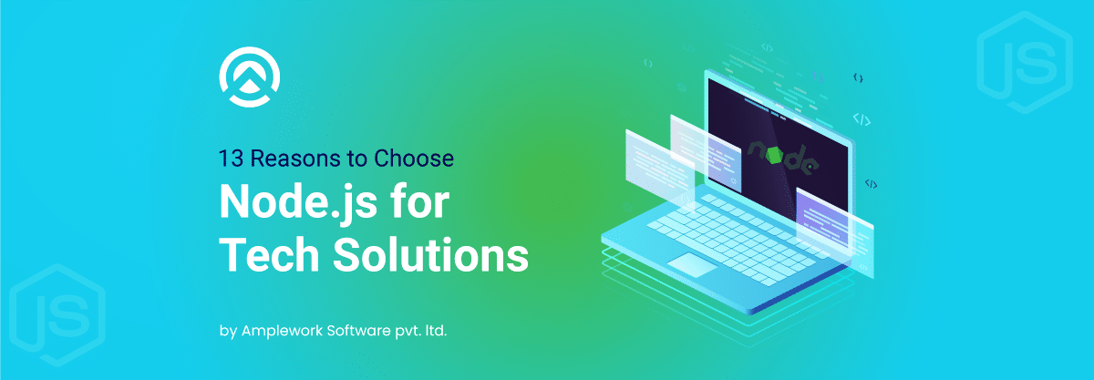 Top 13 Reasons to Choose Node.Js for Tech Solutions