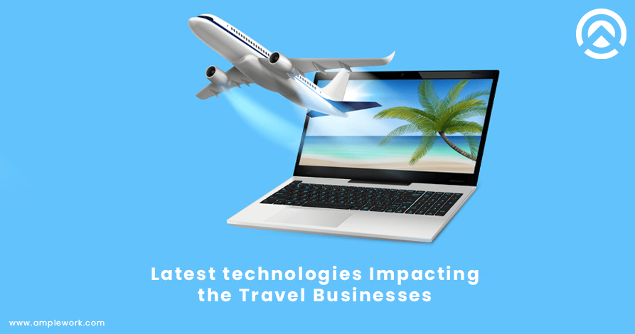 latest technologies impacting the travel businesses
