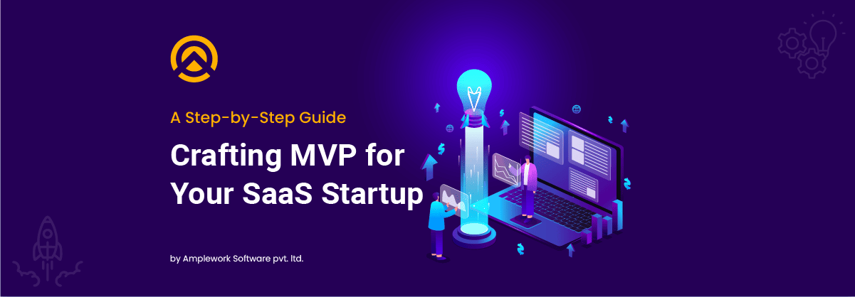 Crafting the Perfect MVP for Your SaaS Startup: A Step-by-Step Guide