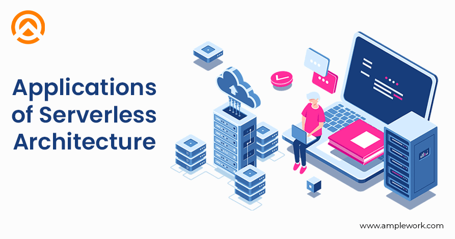 Applications of Serverless Architecture Applications of Serverless Architecture