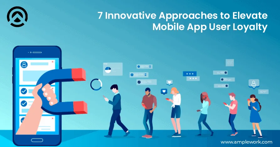 Approaches to Elevate Mobile App User Loyalty