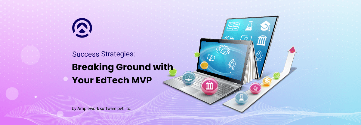 Launching Your EdTech MVP: Key Strategies for Success