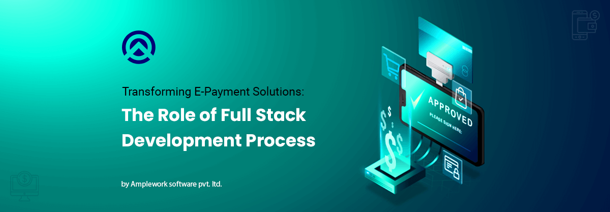 The Role of Full-Stack Development in Advancing Mobile Payment Solutions