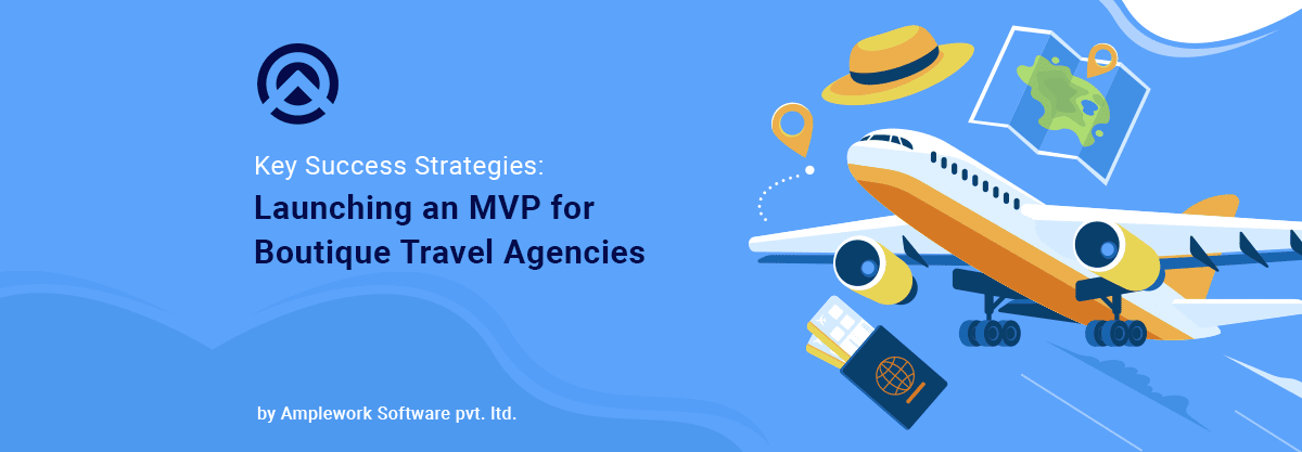 Launching an MVP for a Boutique Travel Agency Strategies for Success