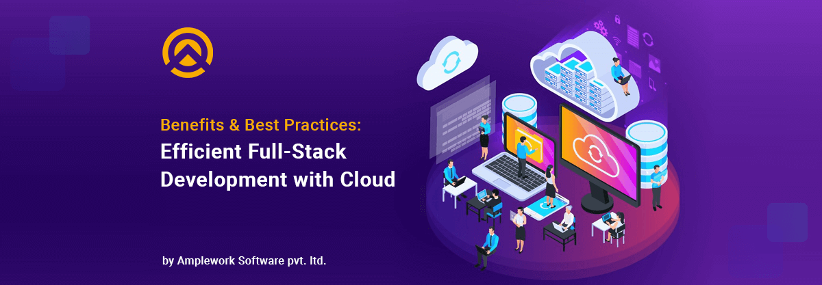 Embracing Cloud Computing in Full-Stack Development Benefits and Best Practices