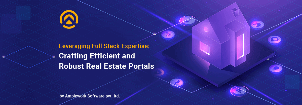 Leveraging Full-Stack Expertise for Building Comprehensive Real Estate Portals